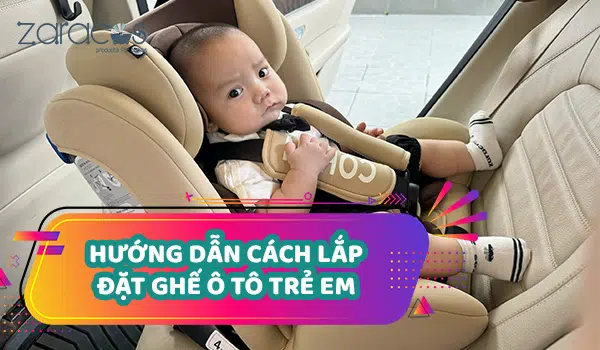 huong-dan-lap-dat-ghe-ngoi-tre-em-tren-oto